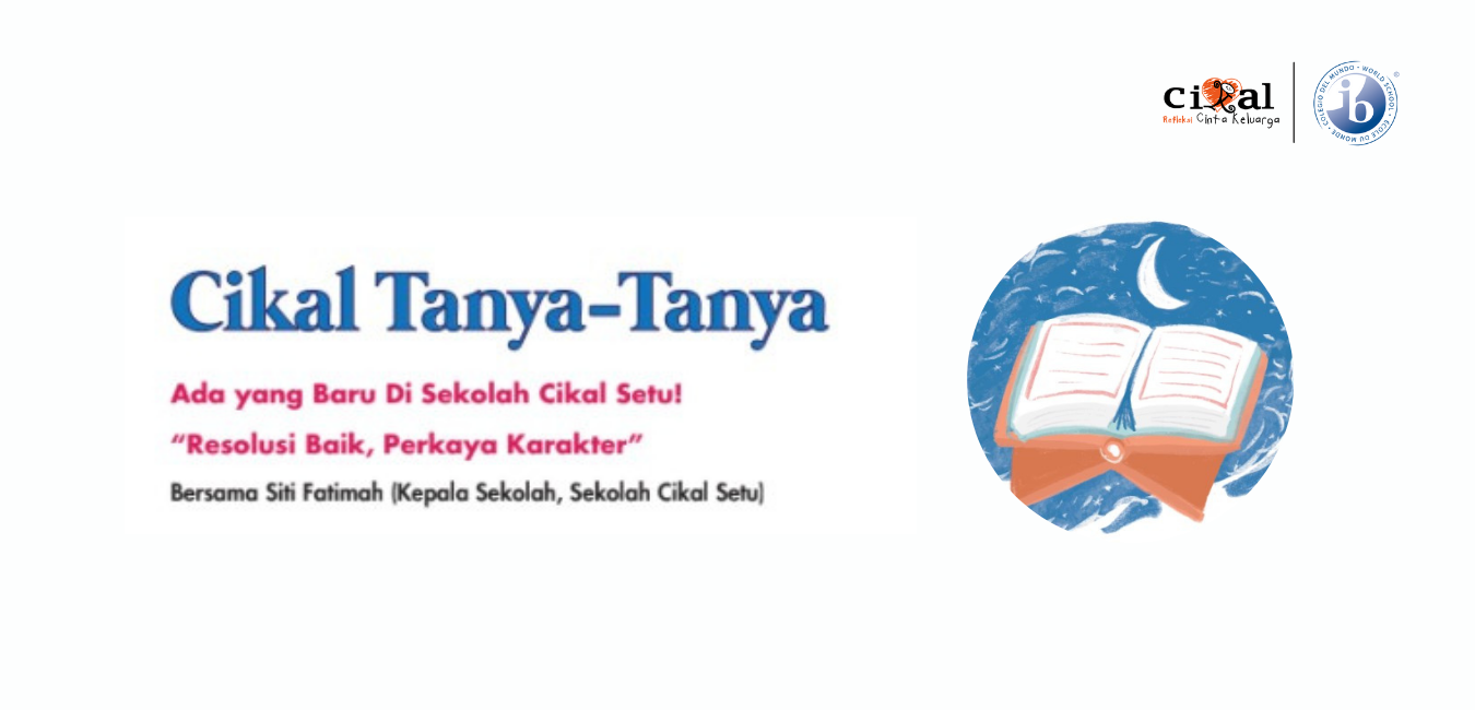 Cikal Tanya-Tanya : Program Agama Islam di Sekolah Cikal Setu 