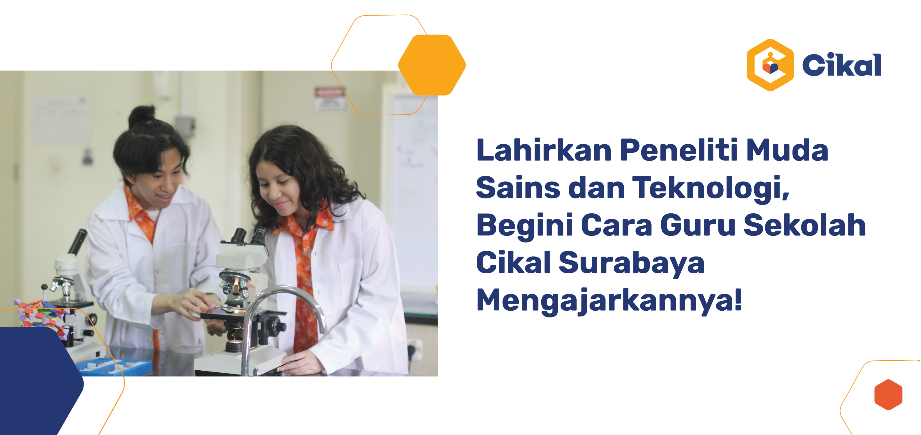 Lahirkan Peneliti Muda Sains dan Teknologi, Begini Cara Guru Sekolah Cikal Surabaya Mengajarkannya! 