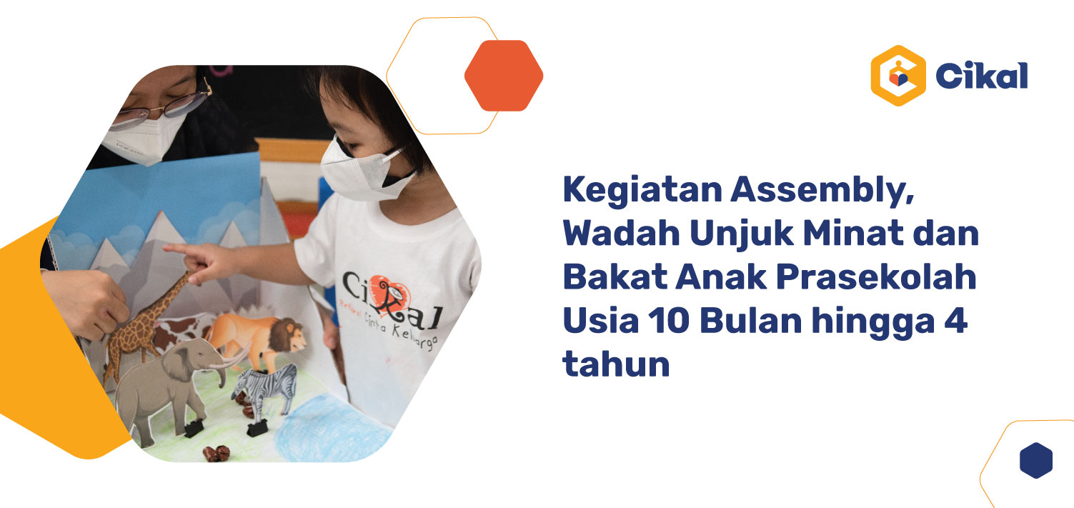 Kegiatan Assembly, Wadah Unjuk Minat dan Bakat Anak Prasekolah Usia 10 Bulan hingga 4 tahun