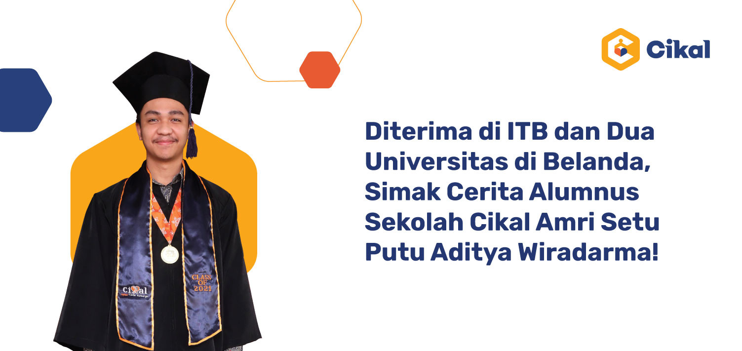 Diterima di ITB dan Dua Universitas di Belanda,  Simak Cerita Alumnus Sekolah Cikal Amri Setu Putu Aditya Wiradarma!