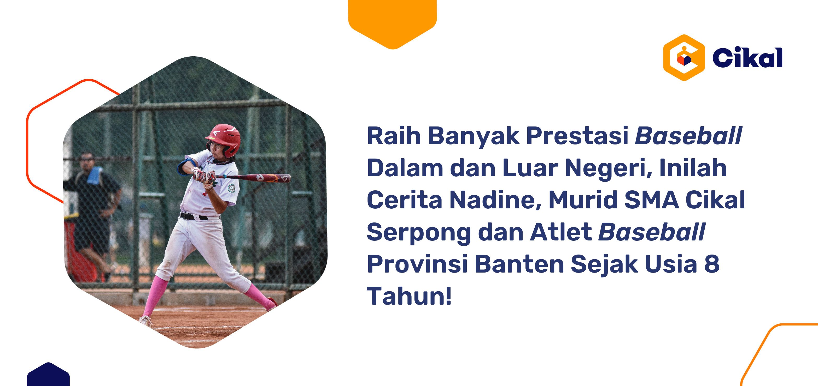 Raih Banyak Prestasi Baseball Dalam dan Luar Negeri, Inilah Cerita Nadine, Murid SMA Cikal Serpong dan Atlet Baseball Provinsi Banten Sejak Usia 8 Tahun! 