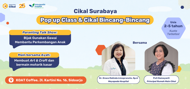 Rumah Main Cikal Surabaya Pop up Class & Cikal Bincang-Bincang 